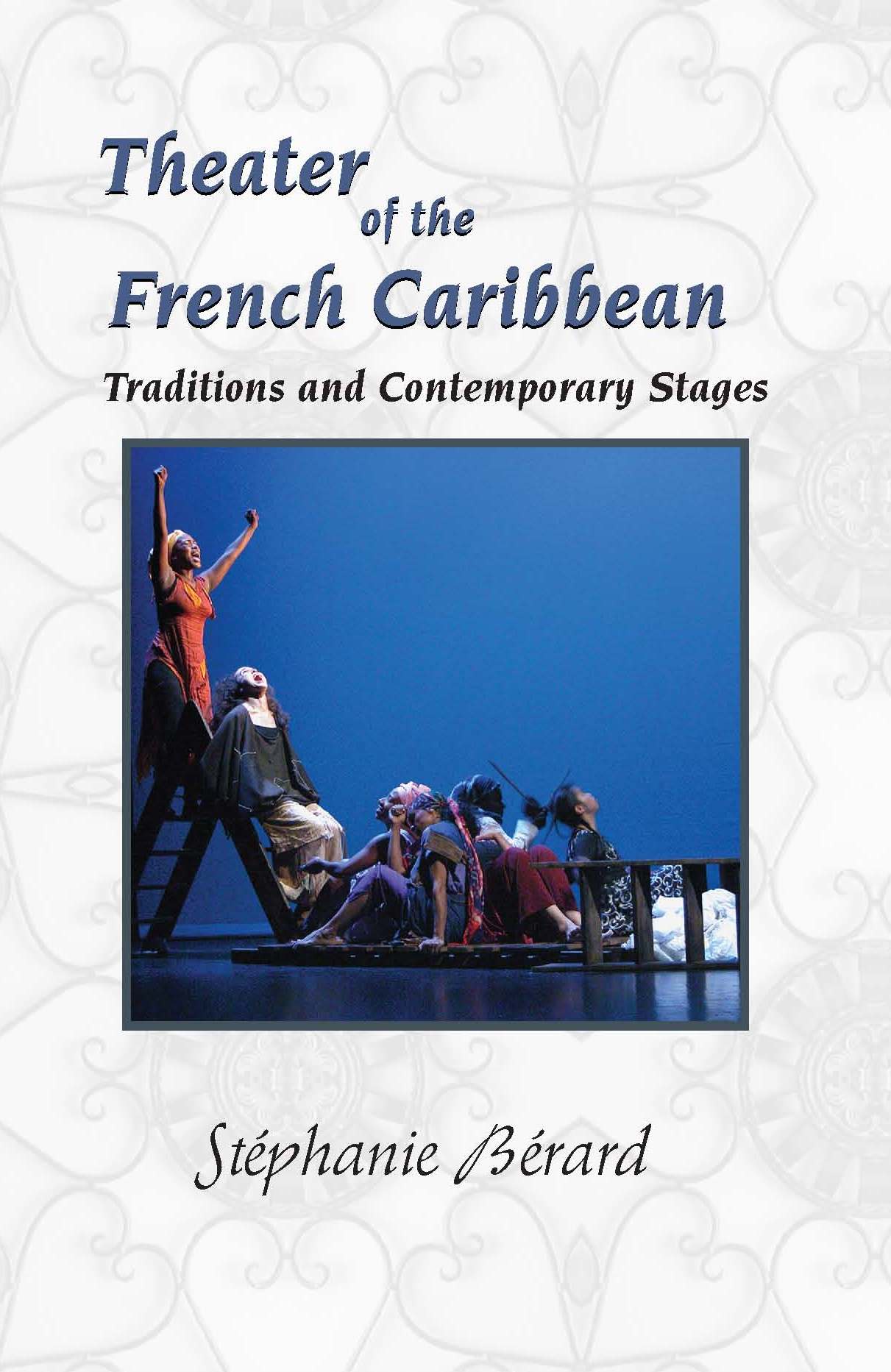 Theater of the French Caribbean: Traditions and Contemporary Stages