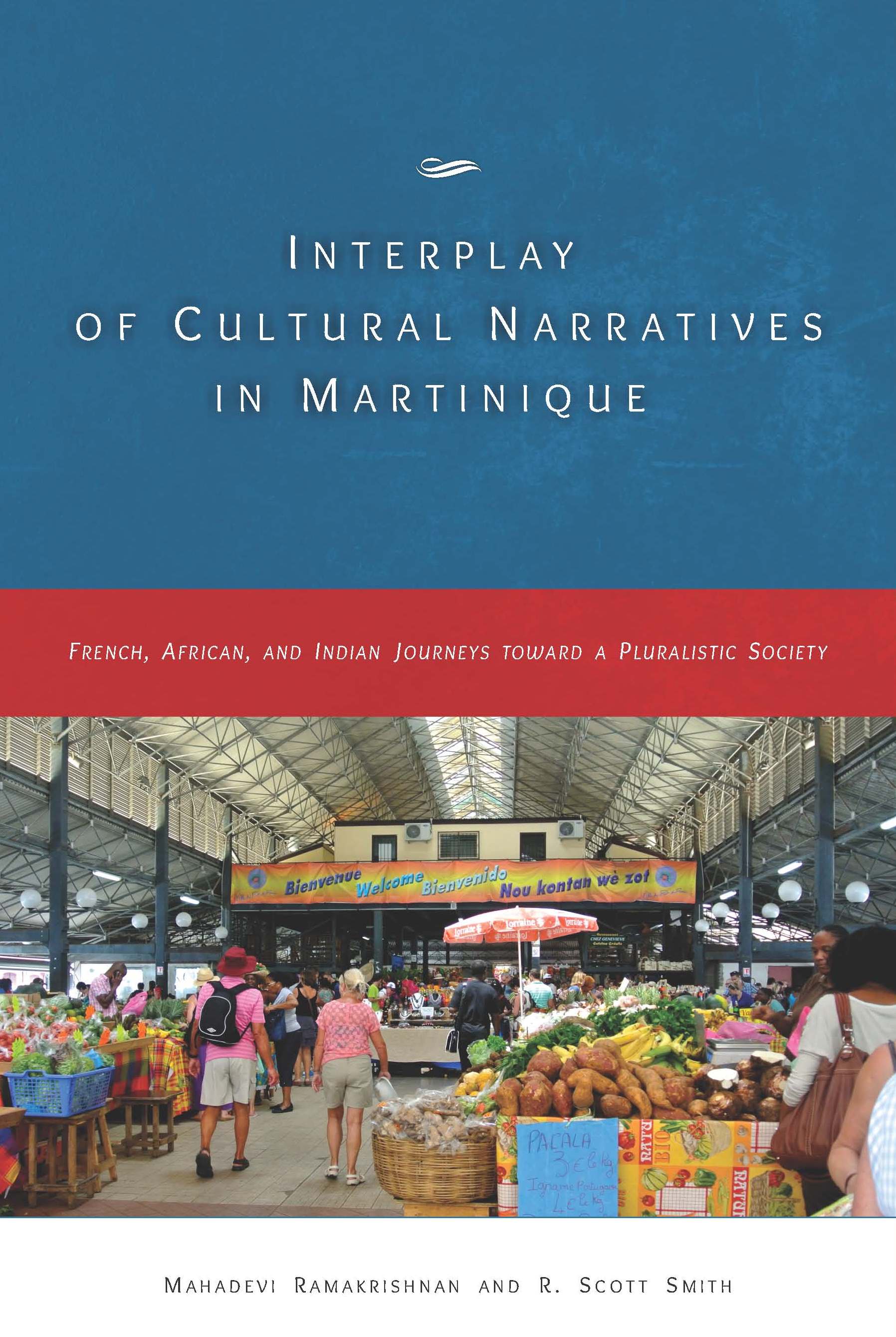 Interplay Of Cultural Narratives in Martinique : French, African and Indian Journeys Toward a Pluralistic Society