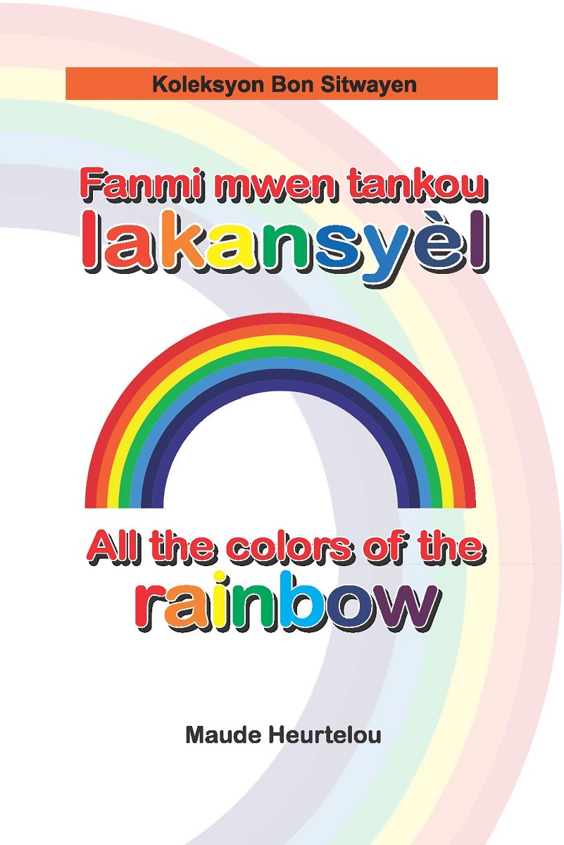 Fanmi Mwen Tankou Lakansyèl / All The Colors Of The Rainbow