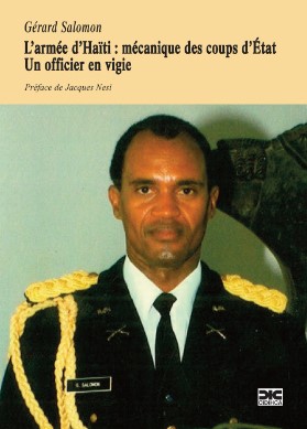 L’armée D’Haïti : Mécanique Des Coups D’État. Un Officier En Vigie