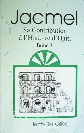 Jacmel: Sa Contribution a l'Histoire d'Haiti, (Tome 2)